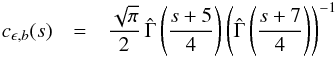 Mathematical equation: \begin{eqnarray} c_{\epsilon,b}(s)&=&\frac{\sqrt{\pi}}{2}\,\hat{\Gamma}\left(\frac{s+5}{4}\right)\left(\hat{\Gamma}\left(\frac{s+7}{4}\right)\right)^{-1} \label{epsb} \end{eqnarray}