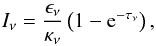 Mathematical equation: \begin{eqnarray} I_\nu=\frac{\epsilon_\nu}{\kappa_\nu}\left(1-{\rm e}^{-\tau_{\nu}}\right), \label{intensity} \end{eqnarray}