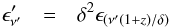 Mathematical equation: \begin{eqnarray} \epsilon^{\prime}_{\nu^{\prime}}&=&\delta^{2}\epsilon_{\left({\nu^{\prime}(1+z)/\delta}\right)} \end{eqnarray}