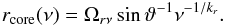 Mathematical equation: \begin{eqnarray} r_\mathrm{core}(\nu)=\Omega_{r\nu}\sin\vartheta^{-1}\nu^{-1/k_r} \label{b1rcoreg}. \end{eqnarray}