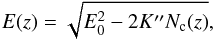 Mathematical equation: \begin{equation} E(z) = \sqrt{E_{0}^{2} - 2 K^{\prime \prime} N_{\rm c}(z)}, \label{energy-height-z} \end{equation}