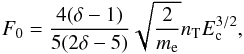 Mathematical equation: \begin{equation} F_{0} = \frac{4 (\delta -1)}{5(2\delta - 5)} \sqrt{\frac{2}{m_{\rm e}}} n_{\rm T} E_{\rm c}^{3/2}, \label{total-energy-flux} \end{equation}