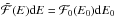 Mathematical equation: \hbox{$\tilde{{\cal F}}(E) {\rm d} E = {\cal F}_{0}(E_{0}) {\rm d} E_{0}$}