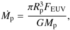 Mathematical equation: \begin{equation} \dot{M_{\rm p}} = \frac{\pi R_{\rm p}^{3} F_{\rm EUV}}{G M_{\rm p}}, \label{energy-limited-evap} \end{equation}