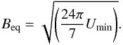 Mathematical equation: \begin{equation} B_{\rm eq}=\sqrt{\left(\frac{24\pi}{7}U_{\rm min}\right)}. \end{equation}