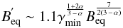Mathematical equation: \begin{equation} B^{'}_{\rm eq} \sim 1.1\gamma_{\rm min}^{\frac{1+2\alpha}{3\,-\,\alpha}}B_{\rm eq}^{\frac{7}{2(3\,-\,\alpha)}} \end{equation}