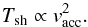 \begin{equation} T_\mathrm{sh} \propto v_\mathrm{acc}^2. \end{equation}