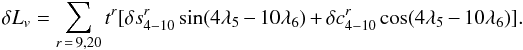 Mathematical equation: \begin{equation} \delta L_{v} = \sum_{r\,=\,9,20}t^r[ \delta s_{4-10}^r \sin(4\lambda_5-10\lambda_6) + \delta c_{4-10}^r \cos(4\lambda_5-10\lambda_6)]. \end{equation}