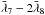 Mathematical equation: \hbox{$\bar\lambda_7-2\bar\lambda_8$}