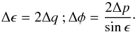 Mathematical equation: \begin{equation} \Delta \epsilon = 2\Delta q\ ; \Delta\phi = \frac{2\Delta p}{\sin\epsilon} \cdot \end{equation}