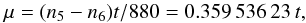 Mathematical equation: \begin{equation} \mu=(n_5-n_6)t/880 = 0.359\,536\,23\, t, \end{equation}