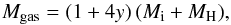 Mathematical equation: \begin{equation} M_{\mathrm{gas}}=(1+4y)\,(M_{\rm i}+ M_{\mathrm{H}}), \end{equation}