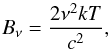 Mathematical equation: \appendix \setcounter{section}{2} \begin{equation} B_{\nu}=\frac{2\nu^{2}kT}{c^{2}}, \end{equation}