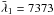 Mathematical equation: \hbox{$\bar{\lambda}_1=7373$}