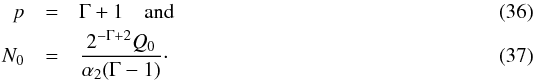 Mathematical equation: \begin{eqnarray} p & = & \Gamma+1 \quad \textrm{and} \\ N_0& = & \frac{2^{-\Gamma+2}Q_0}{\alpha_2 (\Gamma-1)}\cdot \end{eqnarray}