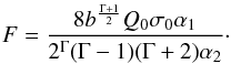Mathematical equation: \begin{eqnarray} F=\frac{8 b^{\frac{\Gamma+1}{2}} Q_0 \sigma_0 \alpha_1 }{2^{\Gamma}(\Gamma-1)(\Gamma+2)\alpha_2}\cdot \end{eqnarray}