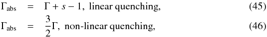 Mathematical equation: \begin{eqnarray} \label{index1} \Gamma_{\rm abs} & = & \Gamma+s-1, \ \textrm{linear quenching}, \\ \Gamma_{\rm abs} & = & \frac{3}{2}\Gamma,\ \textrm{non-linear quenching}, \label{index2} \end{eqnarray}