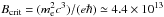 Mathematical equation: \hbox{$B_{\rm crit}=(\me^2 c^3)/(e\hbar) \simeq 4.4\times 10^{13}$}