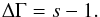 Mathematical equation: \appendix \setcounter{section}{1} \begin{eqnarray} \Delta \Gamma = s-1. \end{eqnarray}