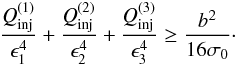 Mathematical equation: \begin{eqnarray} \frac{\textit{Q}_{\rm inj}^{(1)}}{\epsilon_1^4} + \frac{\textit{Q}_{\rm inj}^{(2)}}{\epsilon_2^4} + \frac{\textit{Q}_{\rm inj}^{(3)}}{\epsilon_3^4} \ge \frac{b^2}{16\sigma_0}\cdot \label{lcr_three} \end{eqnarray}