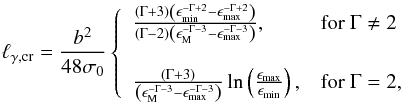 Mathematical equation: \begin{eqnarray} \lcr = \frac{b^2}{48\sigma_0}\left\{ \begin{array}{ll} \frac{(\Gamma+3)\left(\emn^{-\Gamma+2}-\emx^{-\Gamma+2}\right)}{(\Gamma-2)\left(\epsilon_{\rm M}^{-\Gamma-3}-\emx^{-\Gamma-3}\right)},&\textrm{for}\ \Gamma \ne 2 \\ \phantom{} & \phantom{}\\ \frac{(\Gamma+3)}{\left(\epsilon_{\rm M}^{-\Gamma-3}-\emx^{-\Gamma-3}\right)}\ln\left(\frac{\emx}{\emn}\right), & \textrm{for} \ \Gamma = 2, \end{array} \right. \label{lcr} \end{eqnarray}