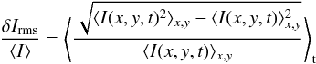 Mathematical equation: \begin{equation} \frac{\delta I_{\rm rms}}{\langle I \rangle} = \left\langle \frac{\sqrt{\langle I(x,y,t)^2 \rangle_{x,y} - \langle I(x,y,t) \rangle_{x,y}^2}}{\langle I(x,y,t)\rangle_{x,y}}\right\rangle_{\rm t} \end{equation}