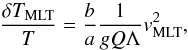 Mathematical equation: \begin{equation} \frac{\delta T_{\rm MLT}}{T} = \frac{b}{a}\frac{1}{ g Q \Lambda}{v_{\rm MLT}^2}, \end{equation}