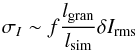 Mathematical equation: \begin{equation} \sigma_{I} \sim f \frac{l_{\rm gran}}{l_{\rm sim}} \delta I_{\rm rms} \end{equation}