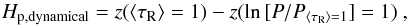Mathematical equation: \begin{equation} H_{\rm p, dynamical} = z(\langle\tau_\mathrm{R}\rangle = 1)-z(\ln\,[P/P_{\langle\tau_\mathrm{R}\rangle = 1}] = 1)~, \end{equation}