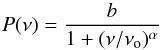 Mathematical equation: \begin{equation} P(\nu) = \frac{b}{1+(\nu/\nu{_{\rm o}})^{\alpha}} \end{equation}