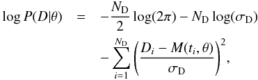 Mathematical equation: \begin{eqnarray} \log P(D|\pv)& = & -\frac{N_\mathrm{D}}{2} \log(2\pi) - N_\mathrm{D} \log(\sigma_\mathrm{D}) \nonumber\\ &&- \sum_{i=1}^{N_\mathrm{D}} \left ( \frac{D_i - M(t_i,\vec{\theta})}{\sigma_\mathrm{D}} \right )^2\! , \end{eqnarray}