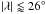 Mathematical equation: \hbox{$|\lambda| \lessapprox 26\degr$}