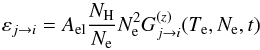 Mathematical equation: \begin{equation} \varepsilon_{j\rightarrow i}= A_{\rm el} {{N_{\rm H}}\over {N_{\rm e}}} N^2_{\rm e} G^{(\it z)}_{j\rightarrow i} (T_{\rm e},N_{\rm e},t) \label{line_emissivity_2} \end{equation}