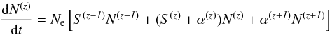 Mathematical equation: \begin{equation} { {\rm d}N^{(\it z)} \over {{\rm d}t}} = N_{\rm e} \left[S^{(\it z-1)}N^{\it (z-1)} + (S^{(\it z)}+\alpha^{\it (z)})N^{(\it z)} + \alpha^{(\it z+1)}N^{(\it z+1)}\right] \label{ion_time_evol} \end{equation}