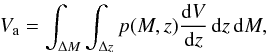 Mathematical equation: \begin{eqnarray*} V_{\rm a} = \int_{\Delta M}\int_{\Delta z} p(M,z)\frac{{\rm d}V}{{\rm d}z}\,{\rm d}z\,{\rm d}M, \end{eqnarray*}