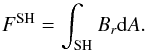 Mathematical equation: \begin{equation} F^{\mathrm{SH}}= \int_{\mathrm{SH}} B_r {\rm d}A. \end{equation}