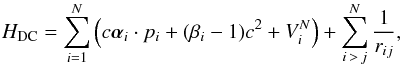 Mathematical equation: \begin{equation} H_{\rm DC} = \sum_{i=1}^N \left( c {\bm{ \alpha }}_i \cdot {{ p }}_i + (\beta_i -1)c^2 + V^N_i \right) + \sum_{i\,>\,j}^N \frac{1}{r_{ij}}, \end{equation}