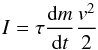 Mathematical equation: \begin{equation} I=\tau\frac{\mathrm{d}m}{\mathrm{d}t}\frac{v^2}{2} \end{equation}