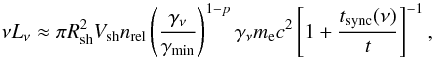 Mathematical equation: \begin{equation} \nu L_\nu \approx \pi R_\sh^2 V_\sh n_\rel \left(\frac{\gamma_\nu}{\gamma_\mi}\right)^{1-p} \gamma_\nu m_{\rm e} c^2 \left[1+\frac{t_\sync(\nu)}{t}\right]^{-1}, \label{radioluminosity} \end{equation}