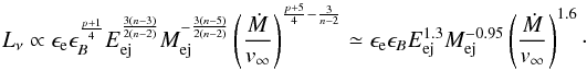 Mathematical equation: \begin{equation} L_\nu\propto \epsilon_{\rm e}\epsilon_B^{\frac{p+1}{4}}E_\kin^{\frac{3(n-3)}{2(n-2)}} M_\ej^{-\frac{3(n-5)}{2(n-2)}} \left(\frac{\dot{M}}{\vinf}\right)^{\frac{p+5}{4}-\frac{3}{n-2}} \simeq \epsilon_{\rm e}\epsilon_B E_\kin^{1.3}M_\ej^{-0.95} \left(\frac{\dot{M}}{\vinf}\right)^{1.6}\cdot\label{dependence} \end{equation}