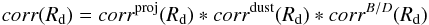 Mathematical equation: \begin{eqnarray} corr(R_{\rm d}) = corr^{\rm proj}(R_{\rm d}) * corr^{\rm dust}(R_{\rm d}) * corr^{B/D}(R_{\rm d}) \end{eqnarray}
