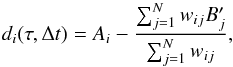 Mathematical equation: \begin{equation} \label{equation:diffcurve} d_i(\tau, \Delta t)= {A}_i- \frac{\sum_{j=1}^N w_{ij} {B}_j^\prime}{\sum_{j=1}^N w_{ij}} , \end{equation}