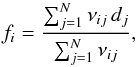 Mathematical equation: \begin{equation} f_i = \frac{\sum_{j=1}^N \nu_{ij} \, d_j}{\sum_{j=1}^N \nu_{ij}}, \end{equation}