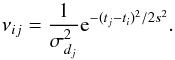Mathematical equation: \begin{equation} \label{equation:smoothing} \nu_{ij} = \frac{1}{\sigma_{d_j}^2}{{\rm e}^{-(t_j-t_i)^2 / 2s^2}}. \end{equation}