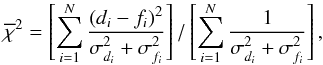 Mathematical equation: \begin{equation} \label{chi2} \overline{\chi}^2 = \left[ \sum_{i=1}^N \frac{(d_i-f_i)^2}{\sigma_{d_i}^2+\sigma_{f_i}^2} \right] / \left[ \sum_{i=1}^N \frac{1}{\sigma_{d_i}^2+\sigma_{f_i}^2} \right], \end{equation}