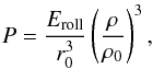 Mathematical equation: \begin{equation} P=\frac{E_{\rm roll}}{r_{0}^3}\left(\frac{\rho}{\rho_{0}}\right)^3, \label{eq:eos} \end{equation}