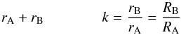 Mathematical equation: \begin{equation} r_{\rm A} + r_{\rm B} \qquad \qquad k = \frac{r_{\rm B}}{r_{\rm A}} = \frac{R_{\rm B}}{R_{\rm A}} \end{equation}