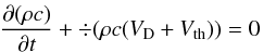 Mathematical equation: $$ \frac{\partial (\rho c)}{\partial t}+ \div(\rho c (V_{\rm D} + V_{\rm th}))=0 $$