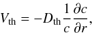Mathematical equation: $$ V_{\rm th} = -D_{\rm th}\frac{1}{c}\frac{\partial c}{\partial r}, $$