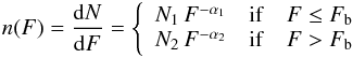 Mathematical equation: \begin{eqnarray*} n(F)=\frac{{\rm d}N}{{\rm d}F}= \left\{\begin{array}{lll} N_1\,F^{-\alpha_{1}} &{\rm if} & F \leq F_{\rm b} \\ N_2\,F^{-\alpha_{2}} &{\rm if} & F > F_{\rm b} \\ \end{array}\right. \end{eqnarray*}